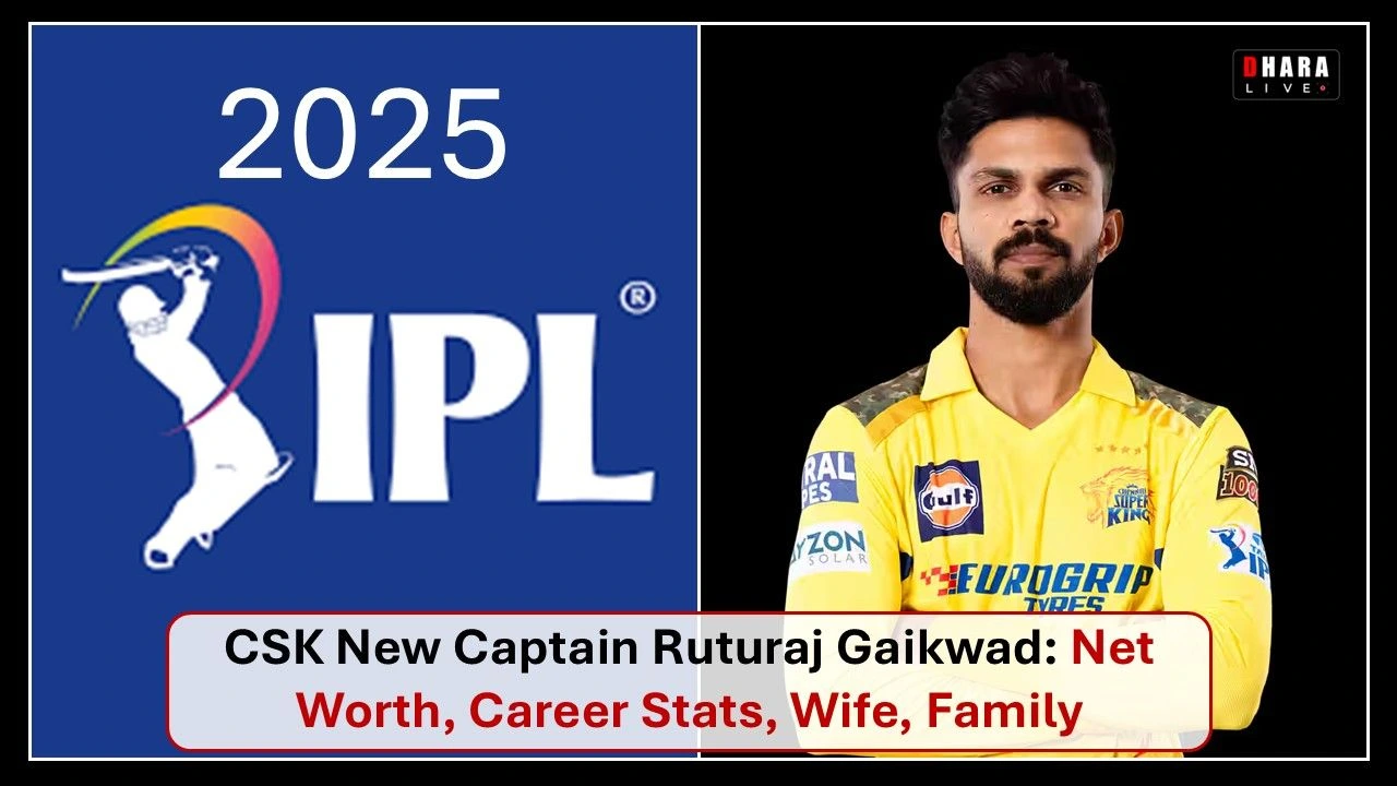 ipl-2025-latest-update-ruturaj-gaikwad-becomes-the-new-captain-of-csk-net-worth-career-stats-wife-family